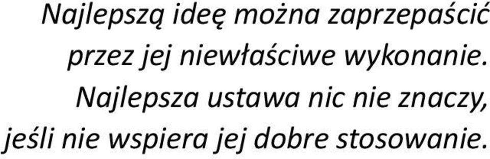 Najlepsza ustawa nic nie znaczy,