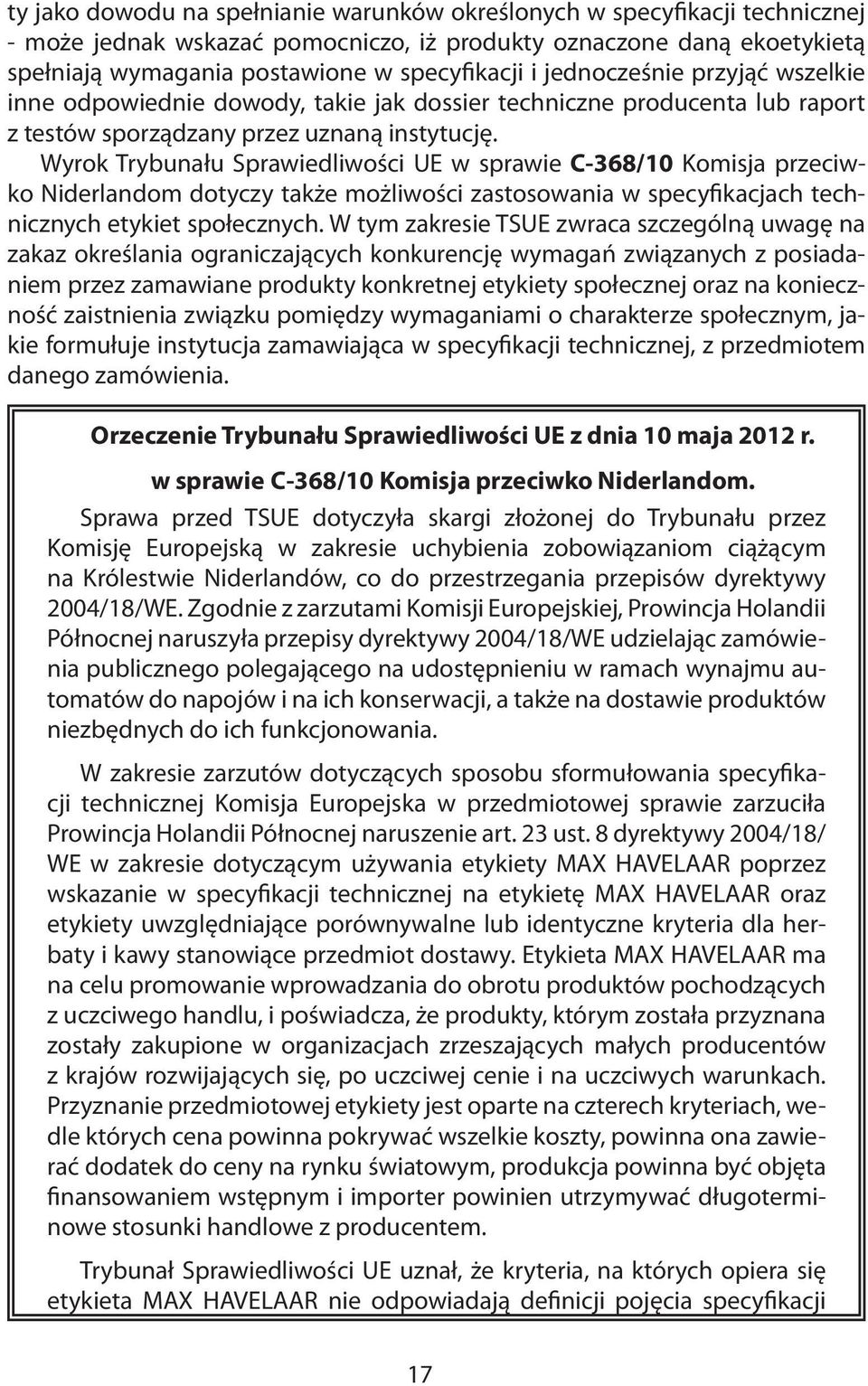 Wyrok Trybunału Sprawiedliwości UE w sprawie C-368/10 Komisja przeciwko Niderlandom dotyczy także możliwości zastosowania w specyfikacjach technicznych etykiet społecznych.
