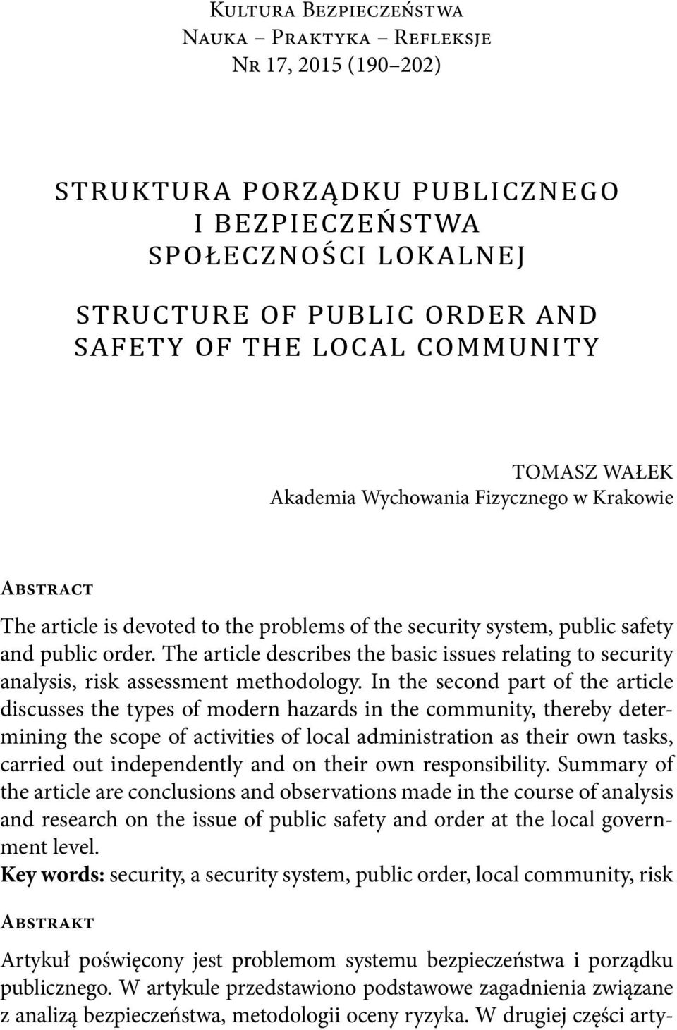 The article describes the basic issues relating to security analysis, risk assessment methodology.