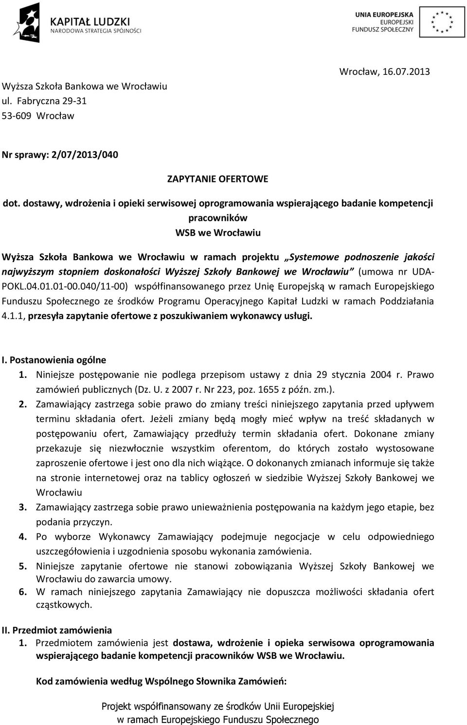 najwyższym stopniem doskonałości Wyższej Szkoły Bankowej we Wrocławiu (umowa nr UDA- POKL.04.01.01-00.