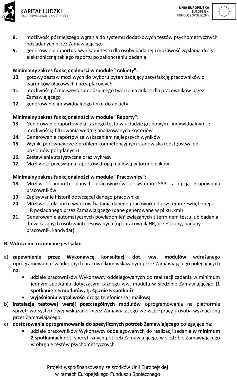 gotowy zestaw możliwych do wyboru pytań badający satysfakcję pracowników z warunków płacowych i pozapłacowych 11.