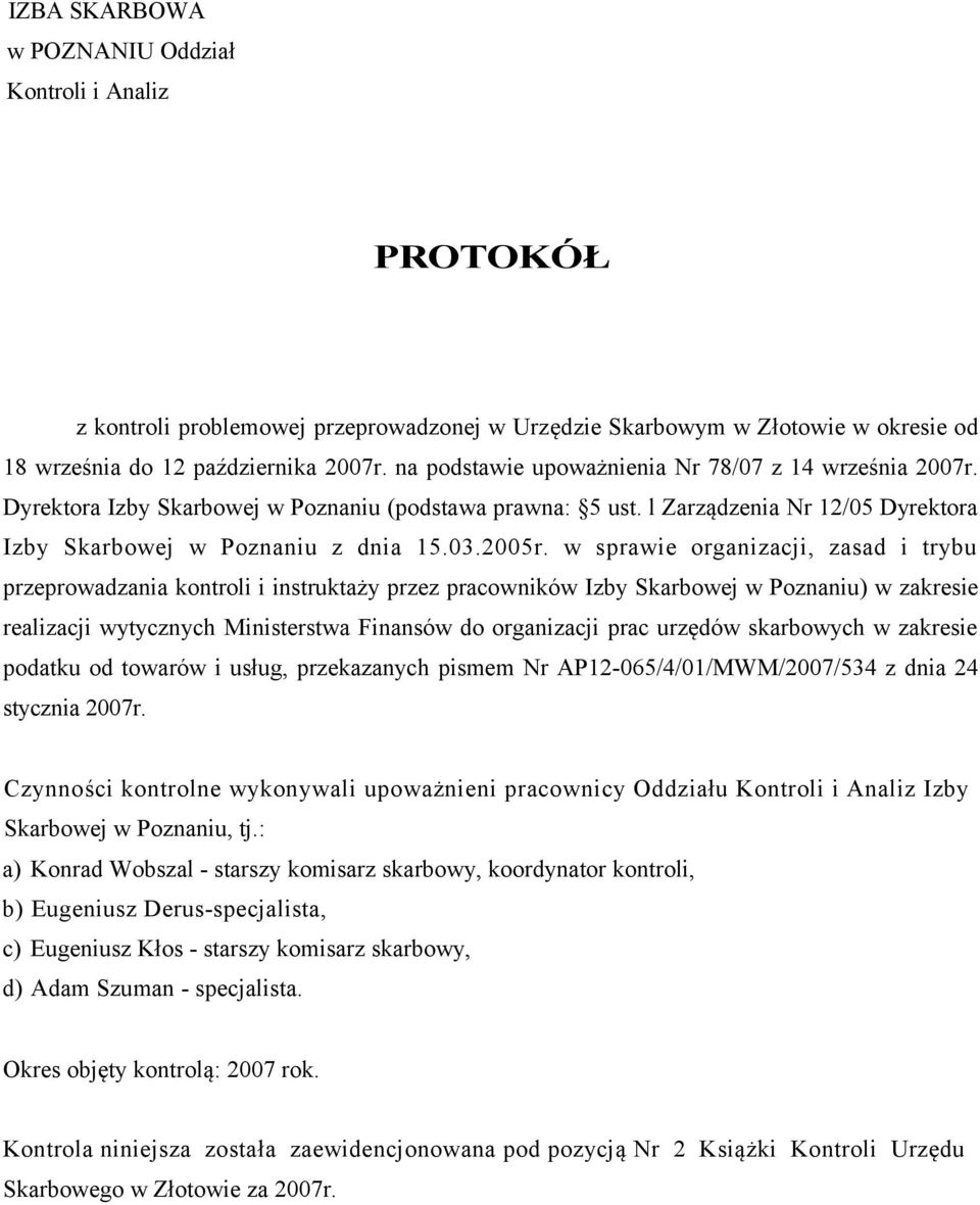 w sprawie organizacji, zasad i trybu przeprowadzania kontroli i instruktaży przez pracowników Izby Skarbowej w Poznaniu) w zakresie realizacji wytycznych Ministerstwa Finansów do organizacji prac