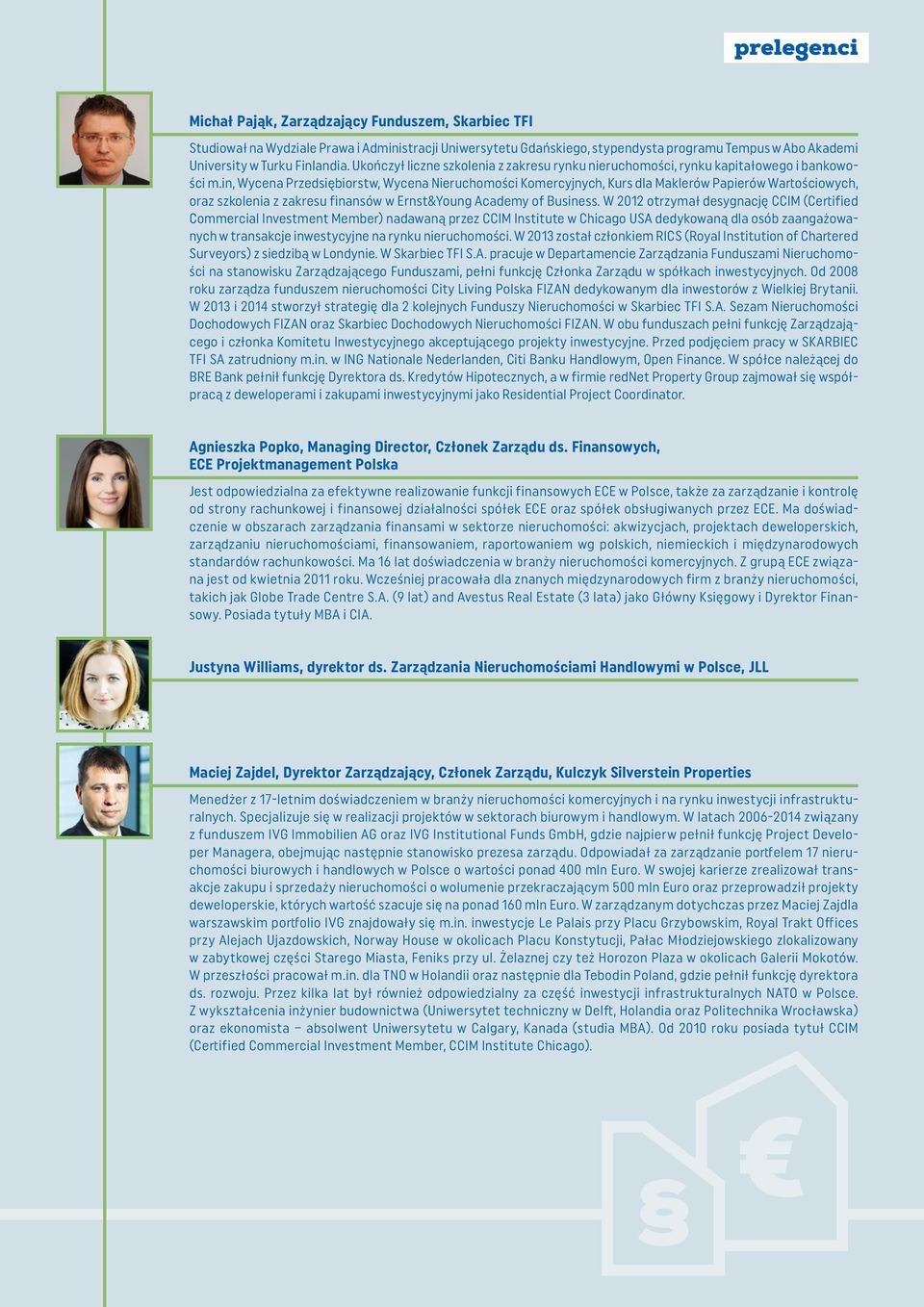 in, Wycena Przedsiębiorstw, Wycena Nieruchomości Komercyjnych, Kurs dla Maklerów Papierów Wartościowych, oraz szkolenia z zakresu finansów w Ernst&Young Academy of Business.
