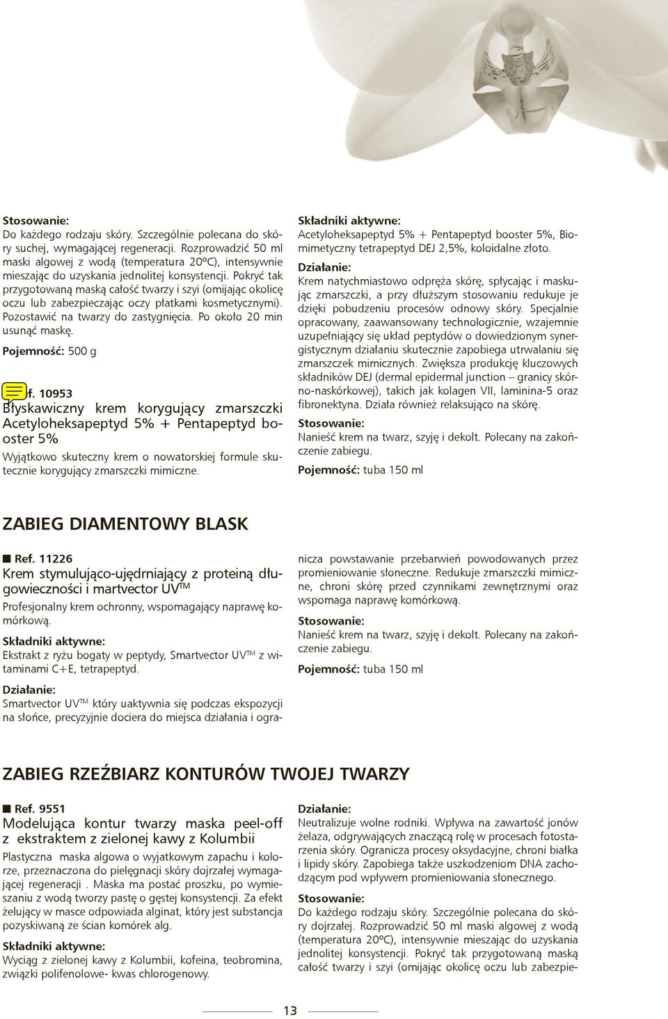 Pokryć tak przygotowaną maską całość twarzy i szyi (omijając okolicę oczu lub zabezpieczając oczy płatkami kosmetycznymi). Pozostawić na twarzy do zastygnięcia. Po około 20 min usunąć maskę.