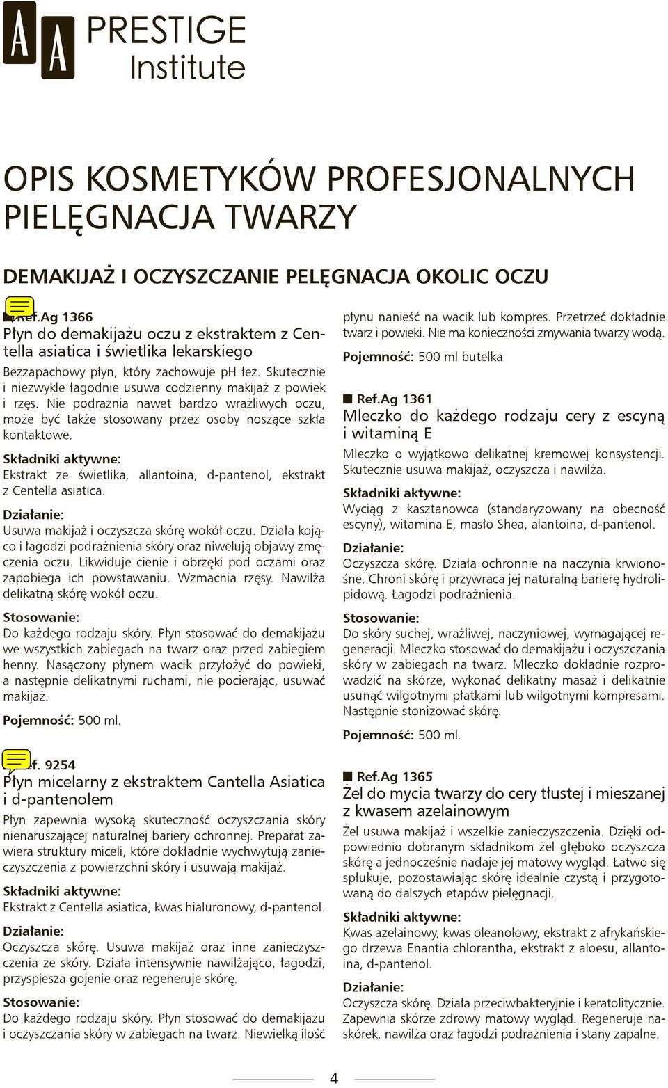 Skutecznie i niezwykle łagodnie usuwa codzienny makijaż z powiek i rzęs. Nie podrażnia nawet bardzo wrażliwych oczu, może być także stosowany przez osoby noszące szkła kontaktowe.