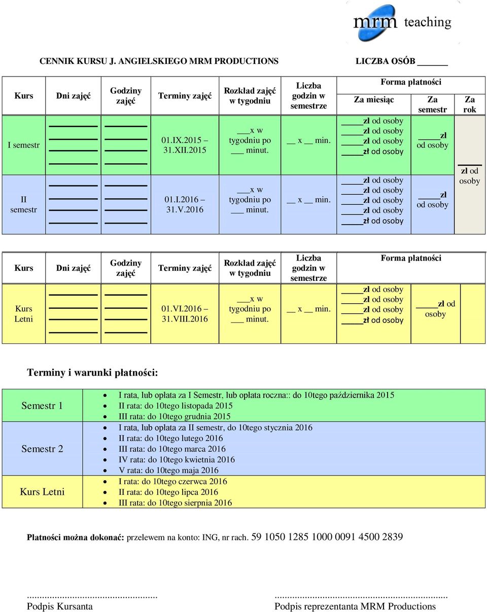 VI.2016 31.VIII.2016 Rozkład zajęć w tygodniu x w tygodniu po minut. Liczba godzin w semestrze x min.