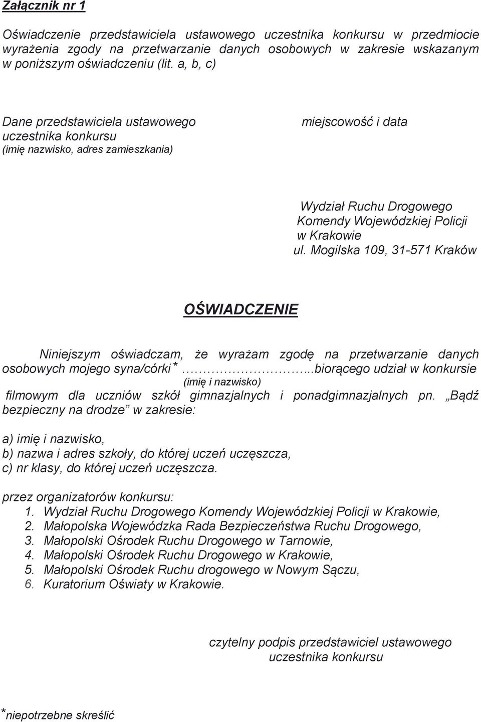 Mogilska 109, 31-571 Kraków OŚWIADCZENIE Niniejszym oświadczam, że wyrażam zgodę na przetwarzanie danych osobowych mojego syna/córki.