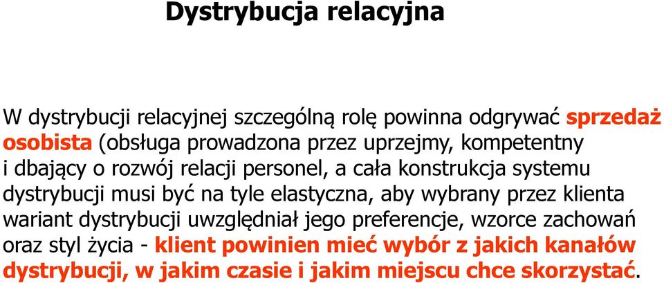musi być na tyle elastyczna, aby wybrany przez klienta wariant dystrybucji uwzględniał jego preferencje, wzorce
