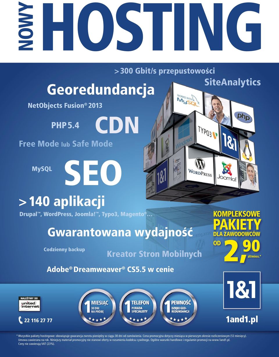 * MIESIĄC 30 DNI NA PRÓBĘ TELEFON PORADA SPECJALISTY PEWNOŚĆ DZIĘKI GEO- REDUNDANCJI 22 116 27 77 1and1.