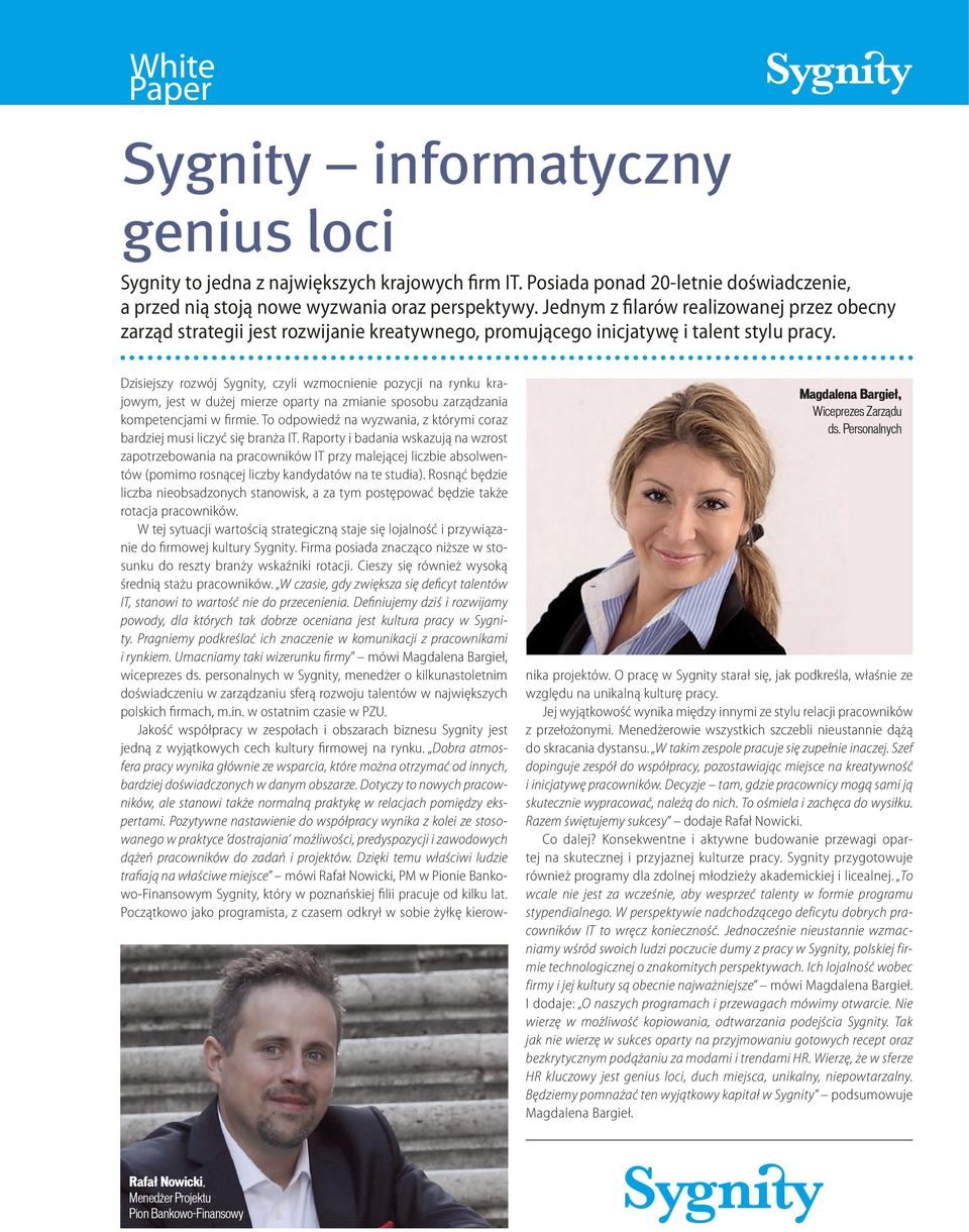 Personalnych Dzisiejszy rozwój Sygnity, czyli wzmocnienie pozycji na rynku krajowym, jest w dużej mierze oparty na zmianie sposobu zarządzania kompetencjami w firmie.
