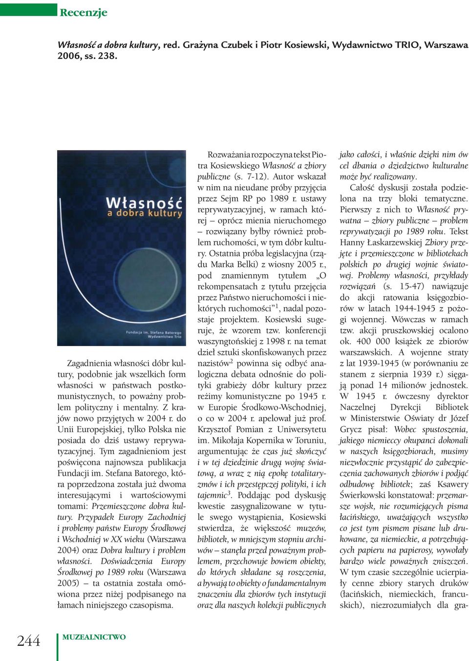 do Unii Europejskiej, tylko Polska nie posiada do dziś ustawy reprywatyzacyjnej. Tym zagadnieniom jest poświęcona najnowsza publikacja Fundacji im.