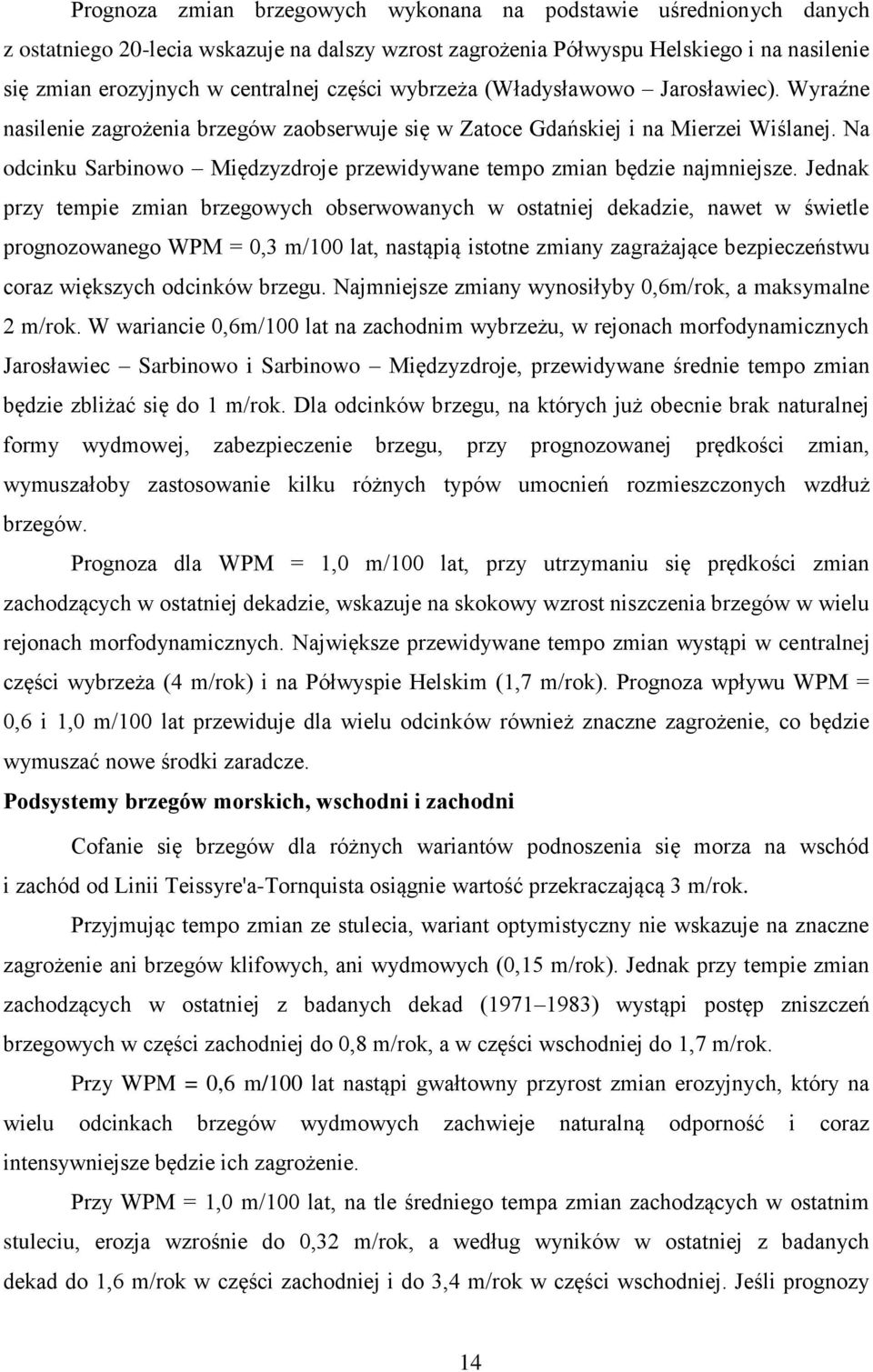 Na odcinku Sarbinowo Międzyzdroje przewidywane tempo zmian będzie najmniejsze.