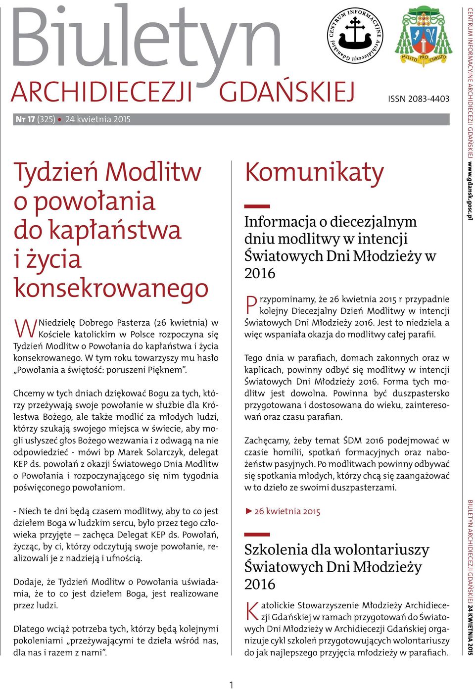 Chcemy w tych dniach dziękować Bogu za tych, którzy przeżywają swoje powołanie w służbie dla Królestwa Bożego, ale także modlić za młodych ludzi, którzy szukają swojego miejsca w świecie, aby mogli