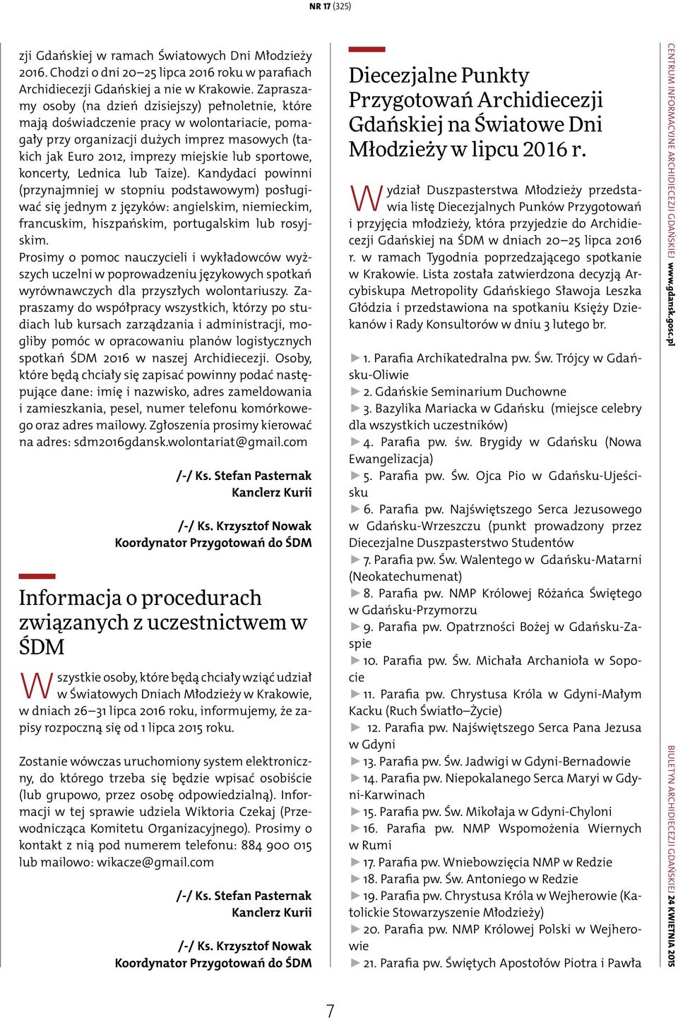 sportowe, koncerty, Lednica lub Taize).