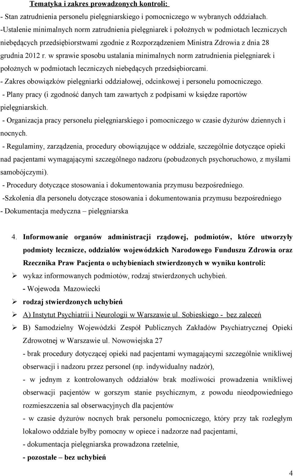 w sprawie sposobu ustalania minimalnych norm zatrudnienia pielęgniarek i położnych w podmiotach leczniczych niebędących przedsiębiorcami.