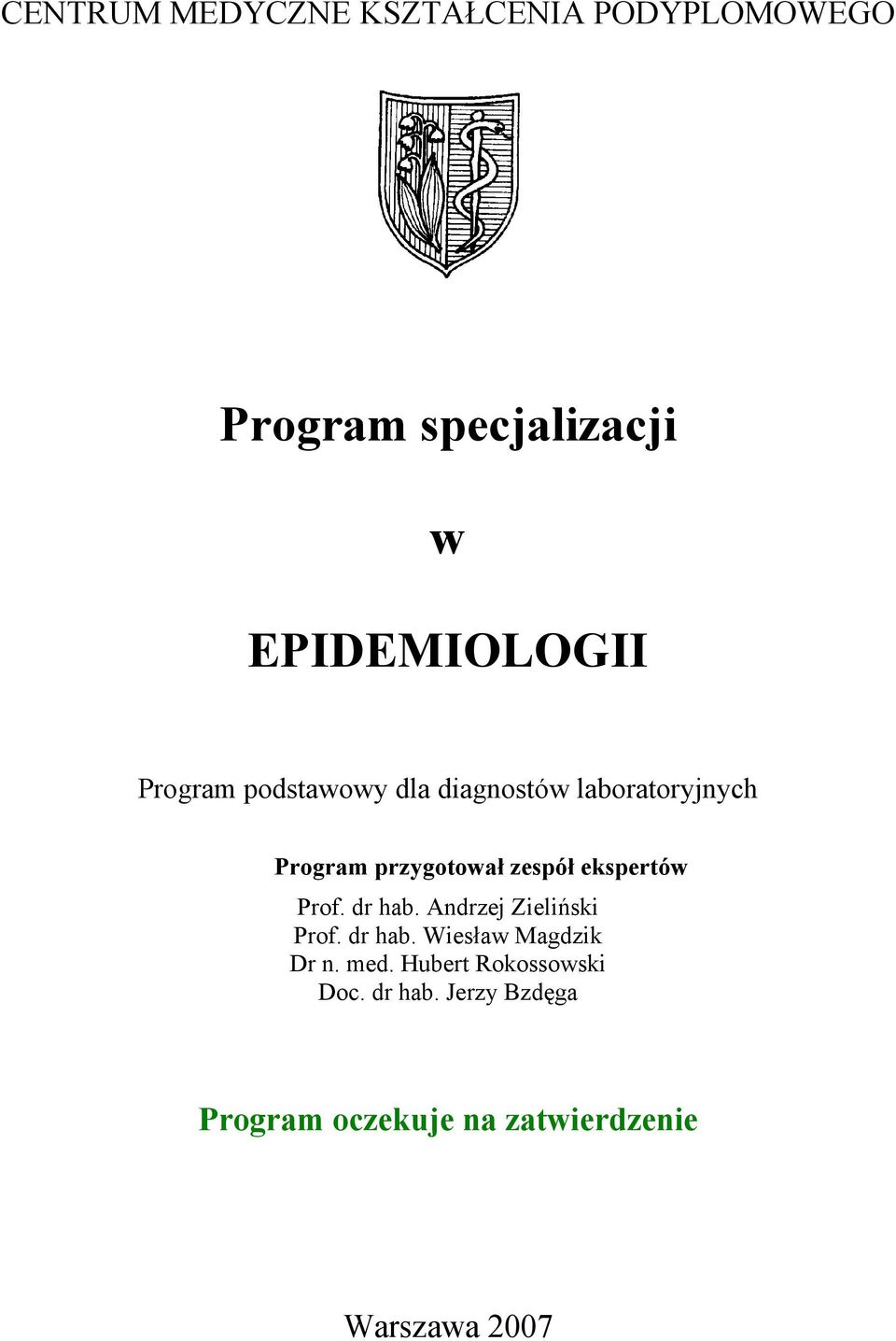 ekspertów Prof. dr hab. Andrzej Zieliński Prof. dr hab. Wiesław Magdzik Dr n. med.