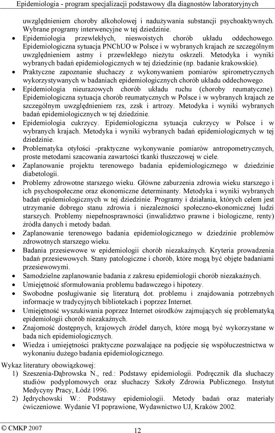 Metodyka i wyniki wybranych badań epidemiologicznych w tej dziedzinie (np. badanie krakowskie).