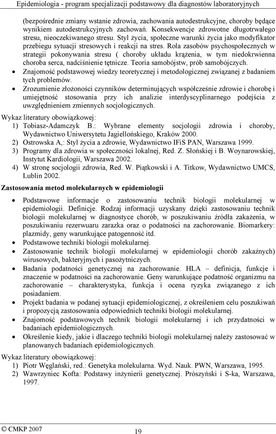Rola zasobów psychospołecznych w strategii pokonywania stresu ( choroby układu krążenia, w tym niedokrwienna choroba serca, nadciśnienie tętnicze. Teoria samobójstw, prób samobójczych.