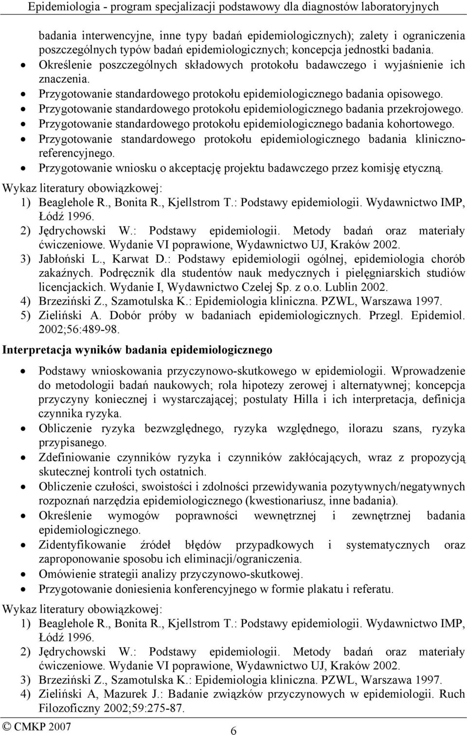 Przygotowanie standardowego protokołu epidemiologicznego badania przekrojowego. Przygotowanie standardowego protokołu epidemiologicznego badania kohortowego.