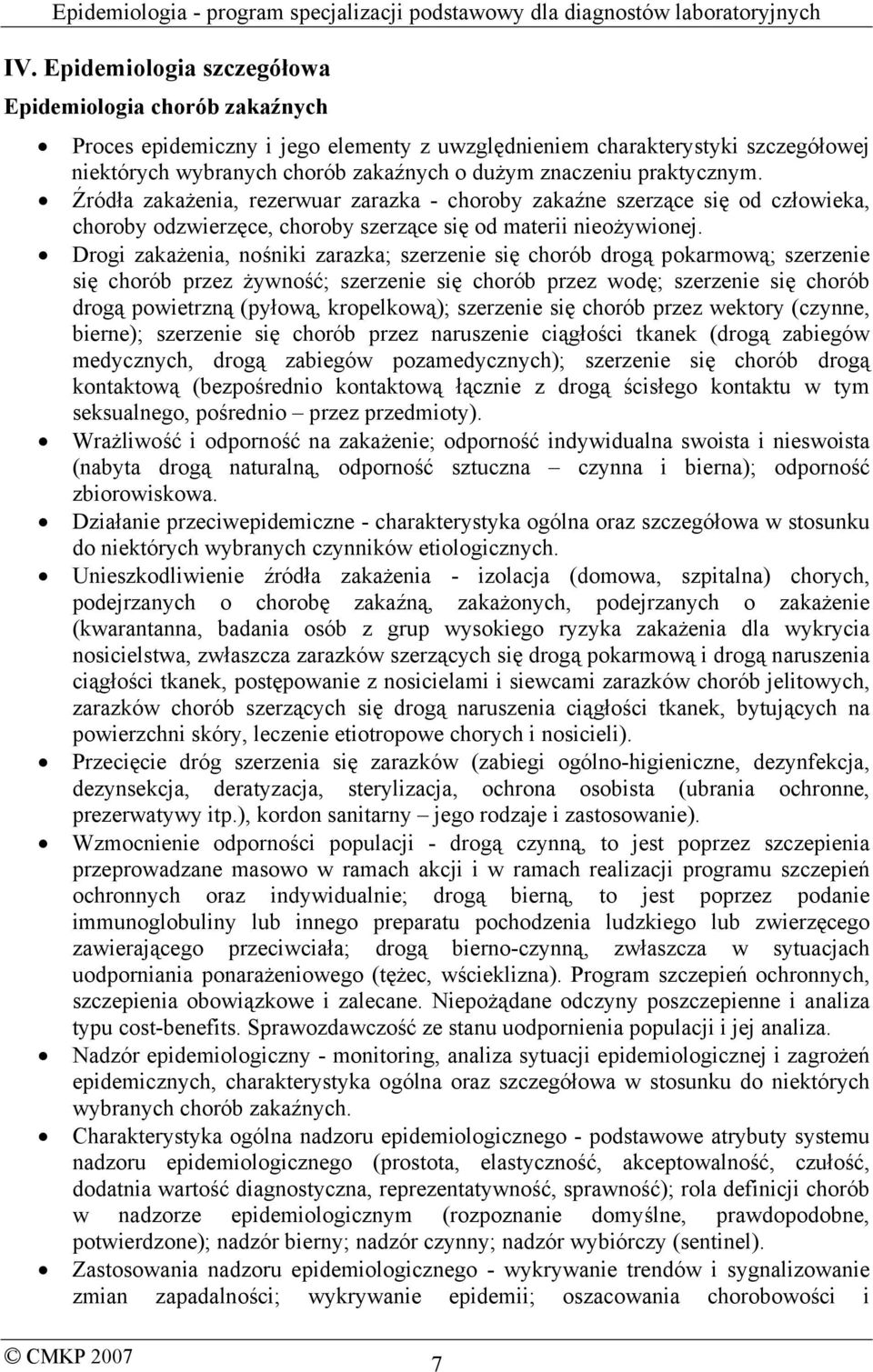 Drogi zakażenia, nośniki zarazka; szerzenie się chorób drogą pokarmową; szerzenie się chorób przez żywność; szerzenie się chorób przez wodę; szerzenie się chorób drogą powietrzną (pyłową,