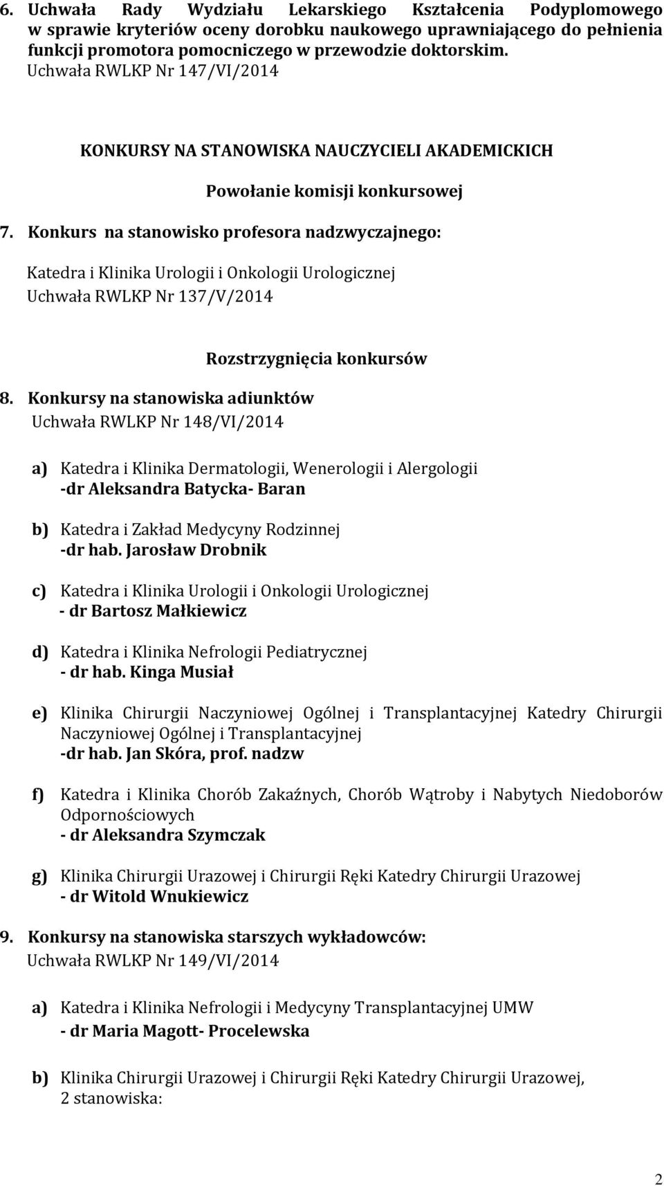 Konkurs na stanowisko profesora nadzwyczajnego: Katedra i Klinika Urologii i Onkologii Urologicznej Uchwała RWLKP Nr 137/V/2014 8.