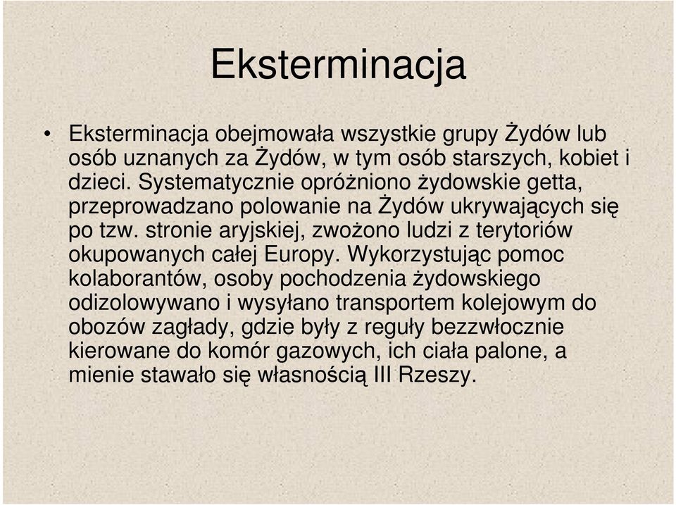 stronie aryjskiej, zwożono ludzi z terytoriów okupowanych całej Europy.