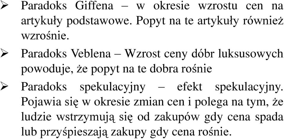 Paradoks Veblena Wzrost ceny dóbr luksusowych powoduje, że popyt na te dobra rośnie Paradoks