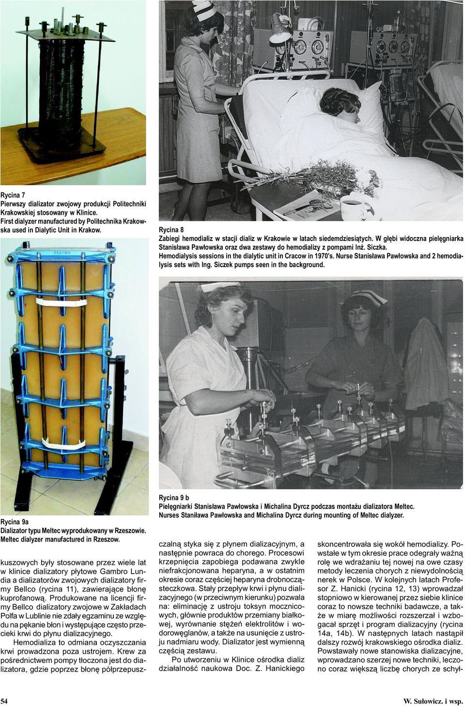 Hemodialysis sessions in the dialytic unit in Cracow in 1970's. Nurse Stanis³awa Paw³owska and 2 hemodialysis sets with Ing. Siczek pumps seen in the background.