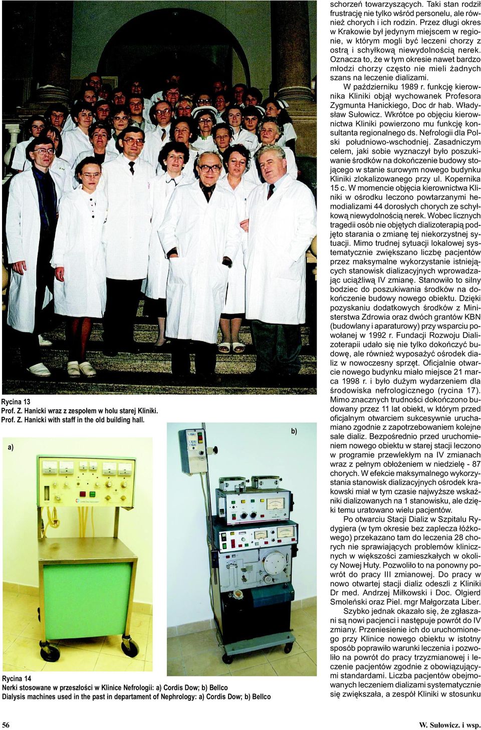 towarzysz¹cych. Taki stan rodzi³ frustracjê nie tylko wœród personelu, ale równie chorych i ich rodzin.