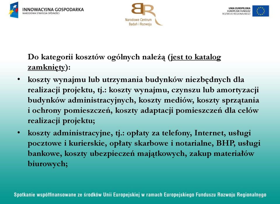 : koszty wynajmu, czynszu lub amortyzacji budynków administracyjnych, koszty mediów, koszty sprzątania i ochrony pomieszczeń, koszty