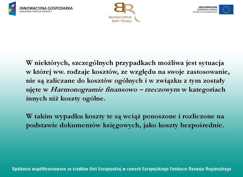 związku z tym zostały ujęte w Harmonogramie finansowo rzeczowym w kategoriach innych niż koszty