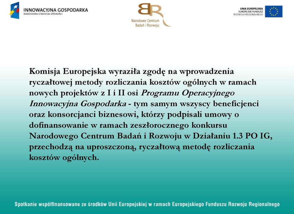 konsorcjanci biznesowi, którzy podpisali umowy o dofinansowanie w ramach zeszłorocznego konkursu Narodowego