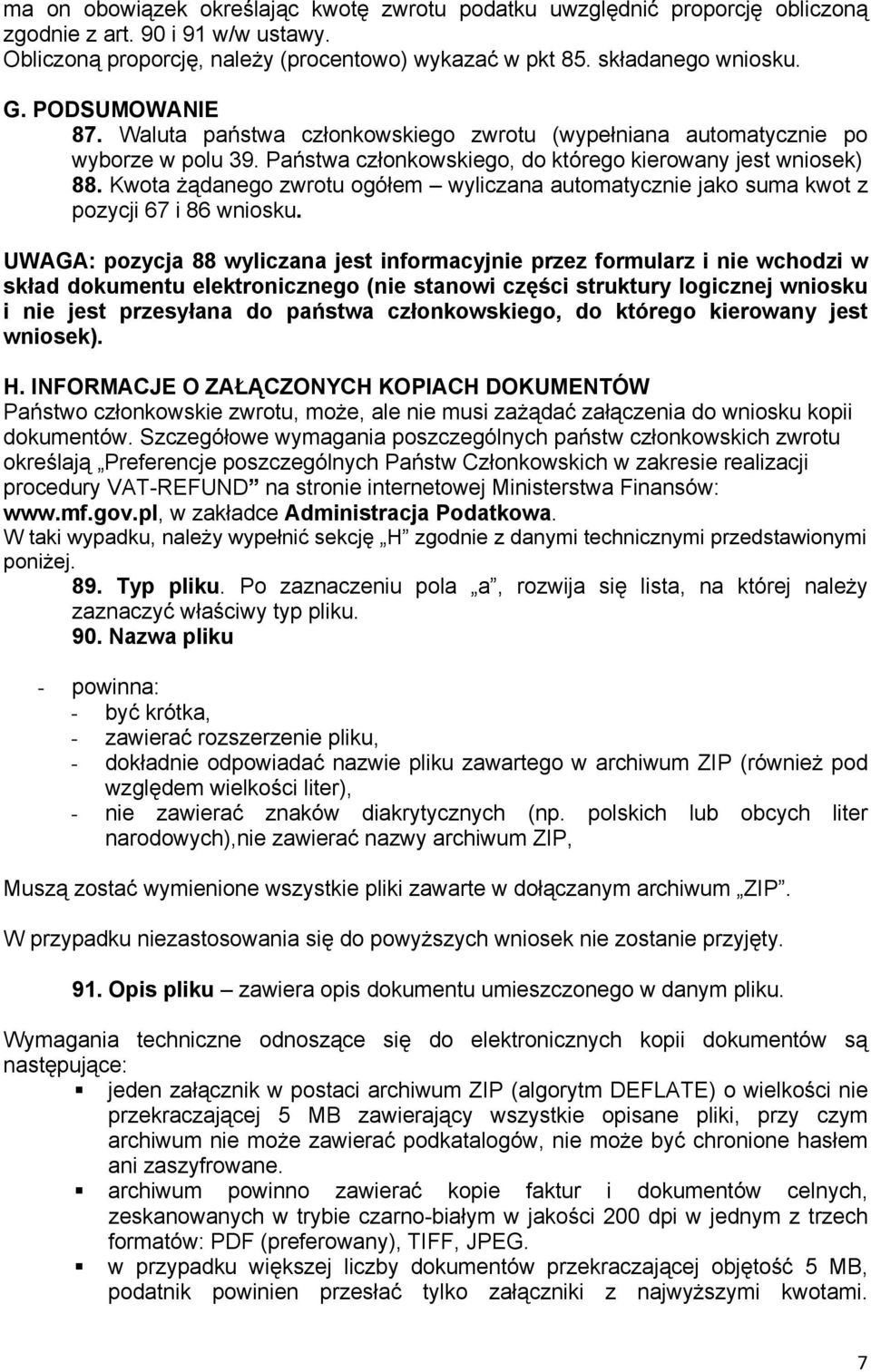 Kwota żądanego zwrotu ogółem wyliczana automatycznie jako suma kwot z pozycji 67 i 86 wniosku.