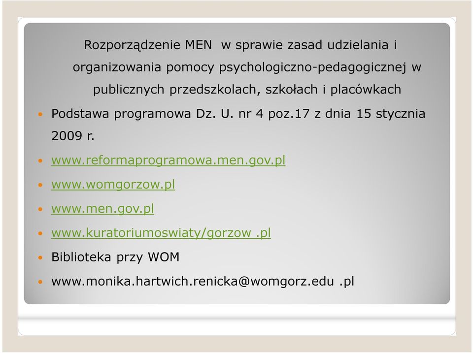 programowa Dz. U. nr 4 poz.17 z dnia 15 stycznia 2009 r. www.reformaprogramowa.men.gov.pl www.