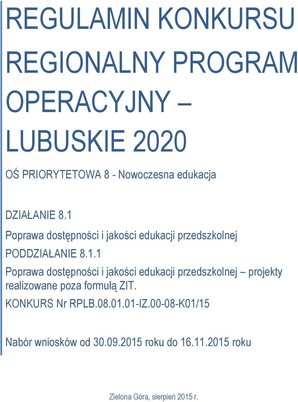 Poprawa dostępności i jakości edukacji przedszkolnej PODDZIAŁANIE 8.1.