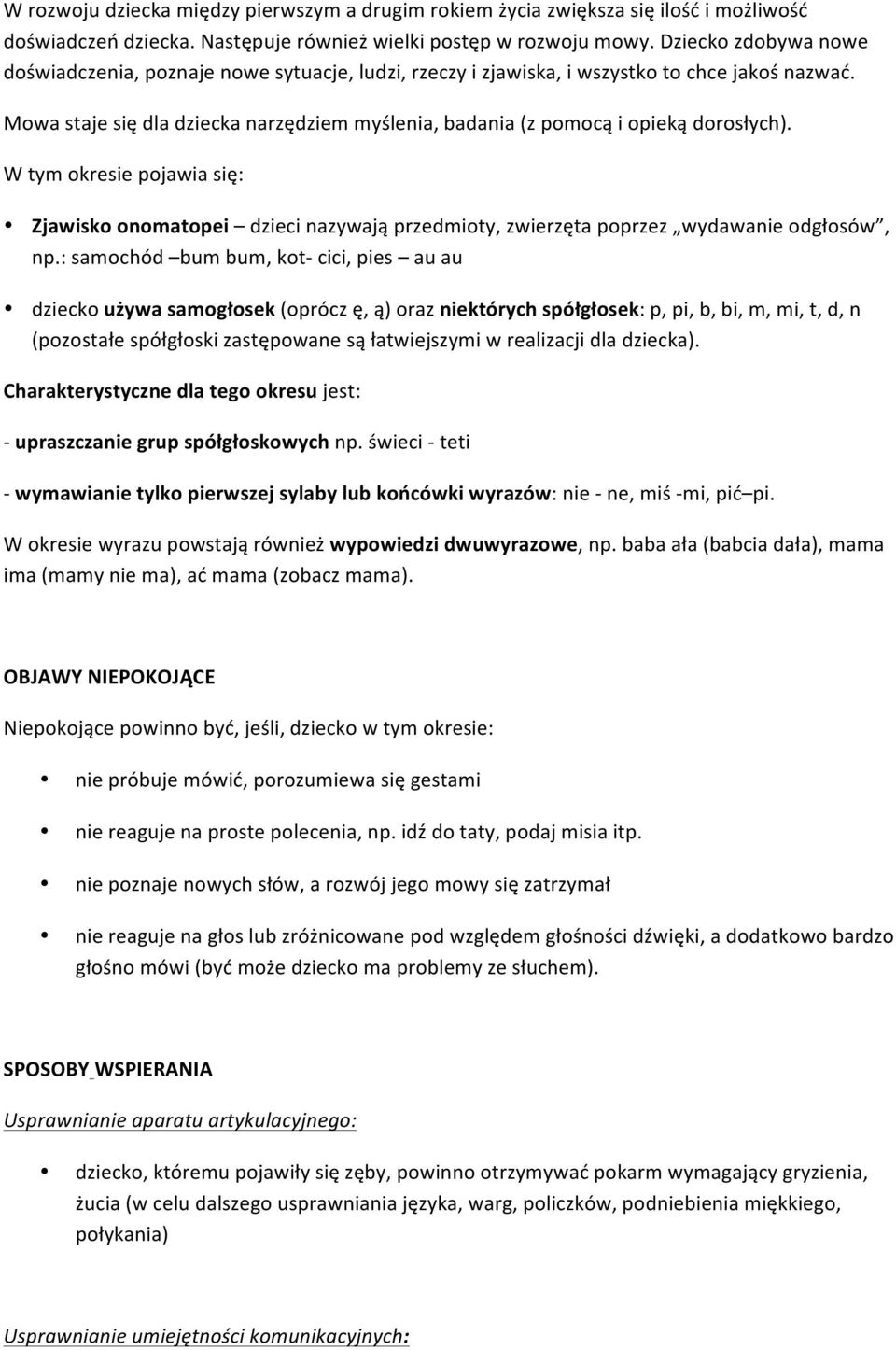 Mowa staje się dla dziecka narzędziem myślenia, badania (z pomocą i opieką dorosłych).