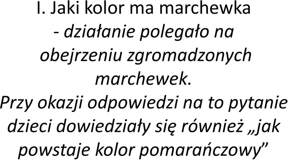 Przy okazji odpowiedzi na to pytanie dzieci