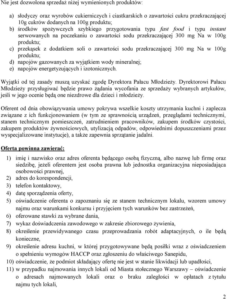 sodu przekraczającej 300 mg Na w 100g produktu; d) napojów gazowanych za wyjątkiem wody mineralnej; e) napojów energetyzujących i izotonicznych.