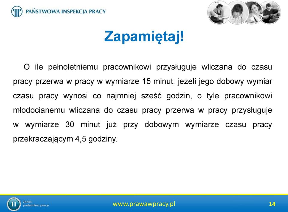 15 minut, jeżeli jego dobowy wymiar czasu pracy wynosi co najmniej sześć godzin, o tyle