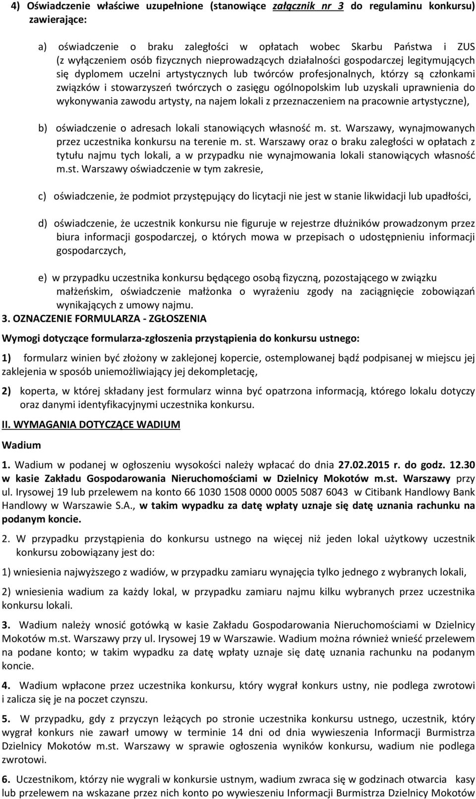 ogólnopolskim lub uzyskali uprawnienia do wykonywania zawodu artysty, na najem lokali z przeznaczeniem na pracownie artystyczne), b) oświadczenie o adresach lokali sta