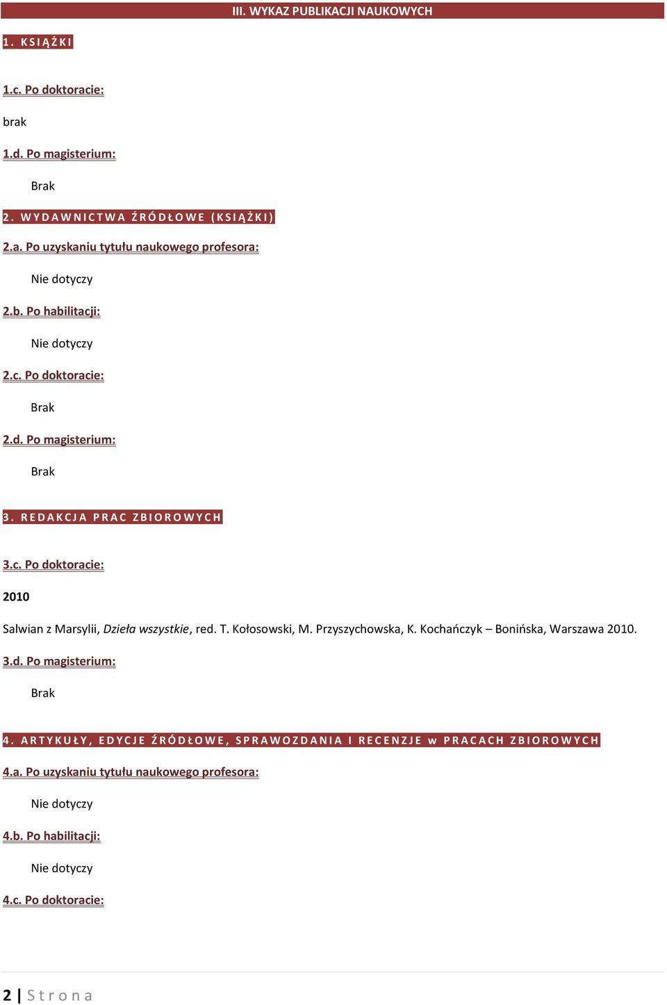 T. Kołosowski, M. Przyszychowska, K. Kochańczyk Bonińska, Warszawa 2010. 3.d. Po magisterium: 4.
