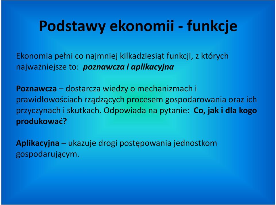 prawidłowościach rządzących procesem gospodarowania oraz ich przyczynach i skutkach.