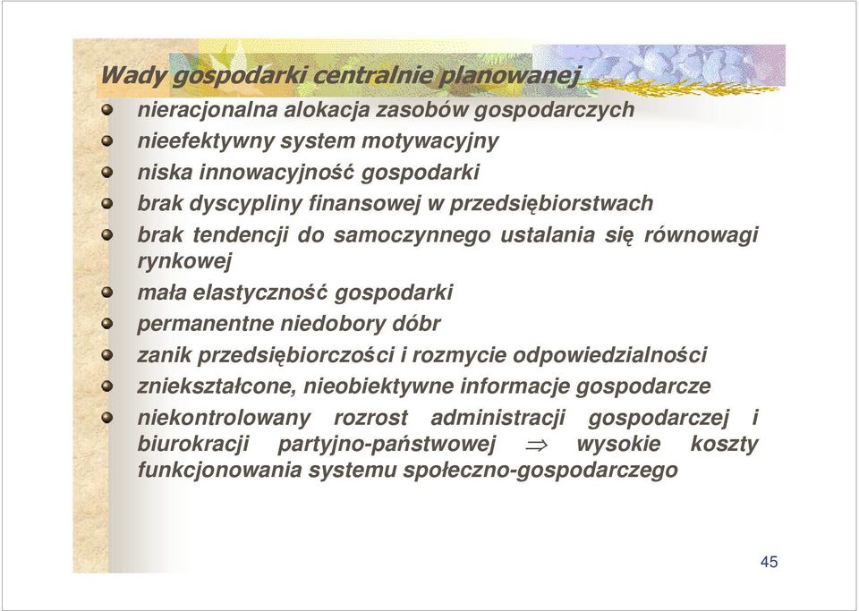 niedobory dóbr zanik przedsibiorczoci i rozmycie odpowiedzialnoci zniekształcone, nieobiektywne informacje gospodarcze