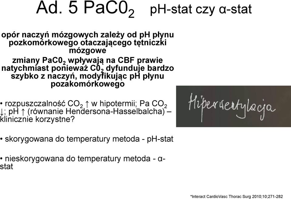 pozakomórkowego rozpuszczalność CO 2 w hipotermii; Pa CO 2 ; ph (równanie Hendersona-Hasselbalcha) klinicznie korzystne?