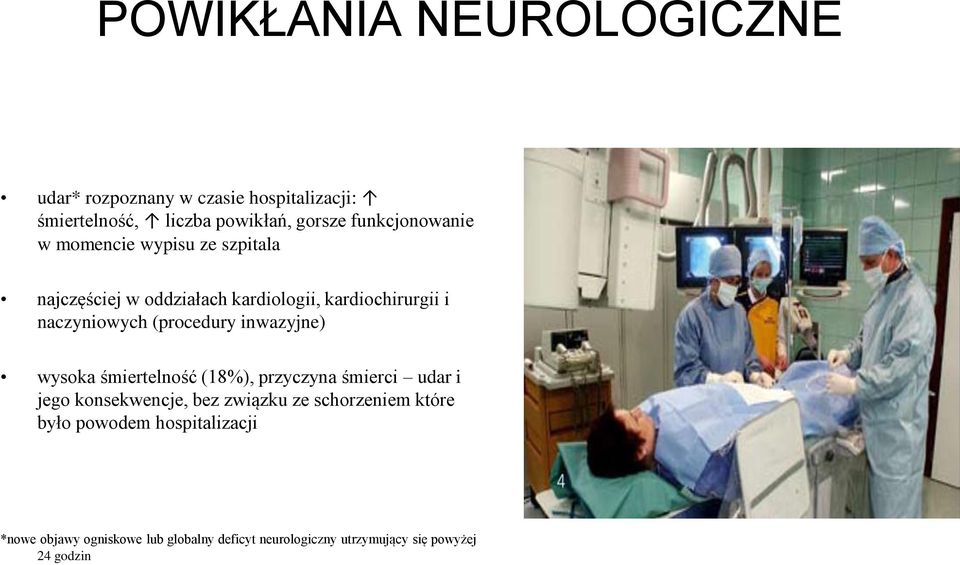 (procedury inwazyjne) wysoka śmiertelność (18%), przyczyna śmierci udar i jego konsekwencje, bez związku ze