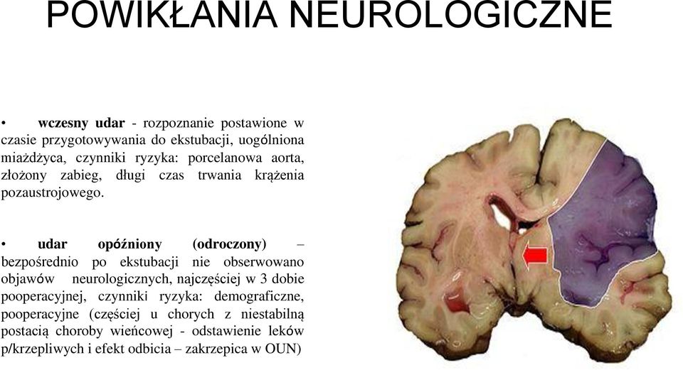 udar opóźniony (odroczony) bezpośrednio po ekstubacji nie obserwowano objawów neurologicznych, najczęściej w 3 dobie pooperacyjnej,