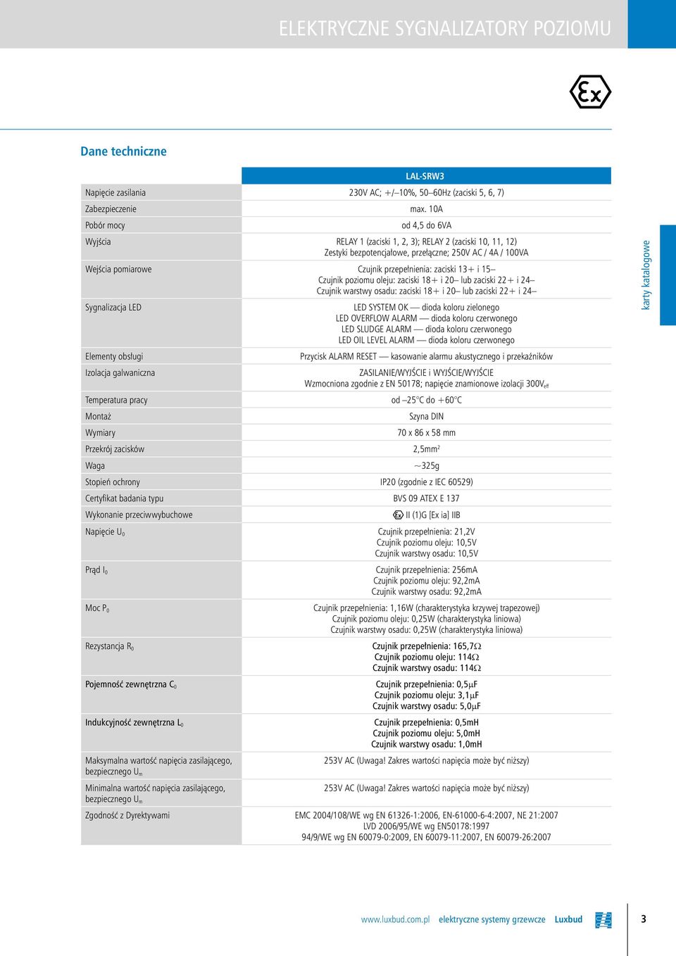 8+ i 0 lub zaciski + i Czujnik warstwy osadu: zaciski 8+ i 0 lub zaciski + i Sygnalizacja LED Elementy obsługi Izolacja galwaniczna Temperatura pracy Montaż Wymiary LED SYSTEM OK dioda koloru