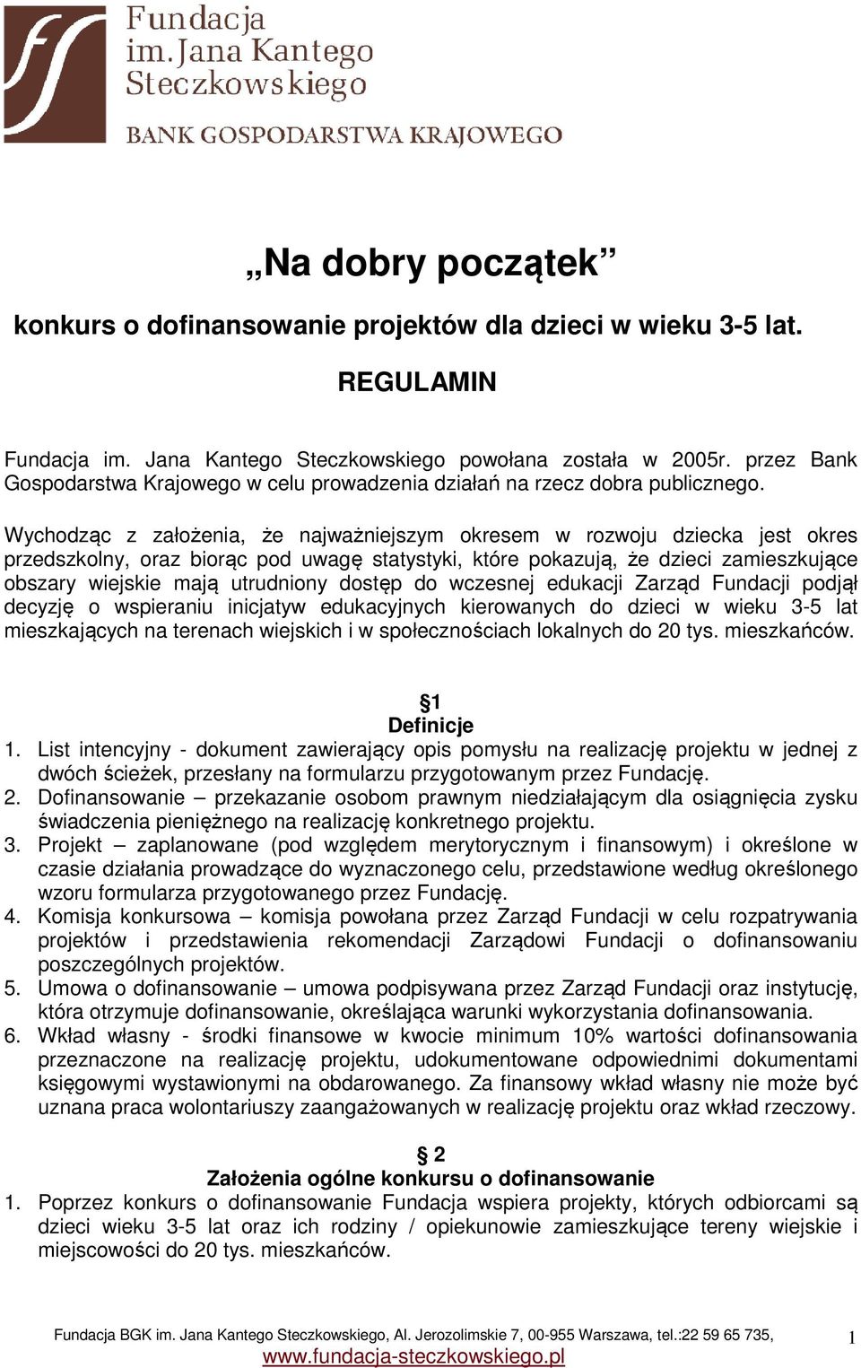 Wychodząc z założenia, że najważniejszym okresem w rozwoju dziecka jest okres przedszkolny, oraz biorąc pod uwagę statystyki, które pokazują, że dzieci zamieszkujące obszary wiejskie mają utrudniony