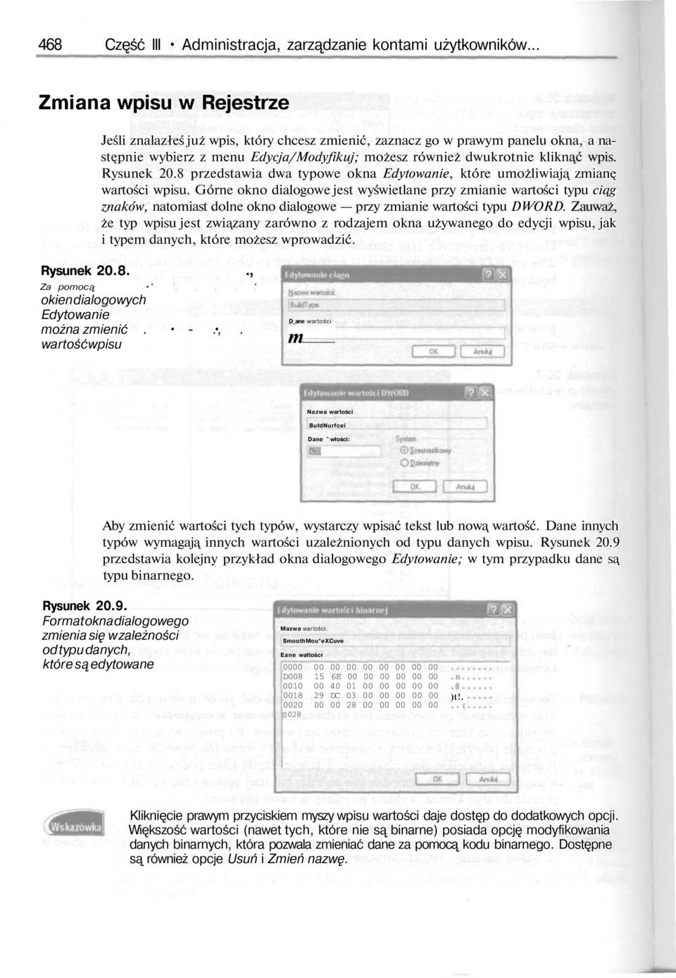 Rysunek 20.8 przedstawia dwa typowe okna Edytowanie, które umożliwiają zmianę wartości wpisu.