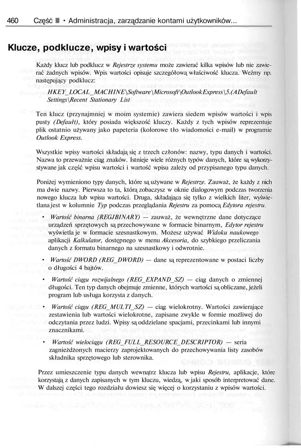 Weźmy np. następujący podklucz: HKEY_LOCAL_MACHINE\Software\Microsoft\OutlookExpress\5.